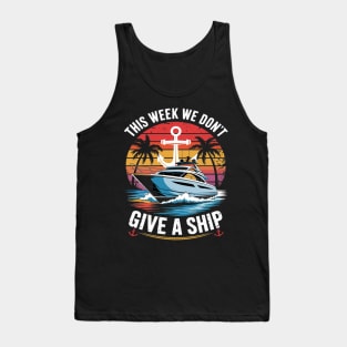 This Week We Don't Give A Ship Funny Tank Top